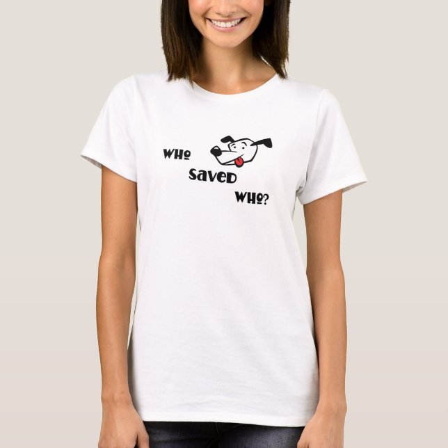 WHO GERETTETER WHO? T-Shirt (Vorderseite)