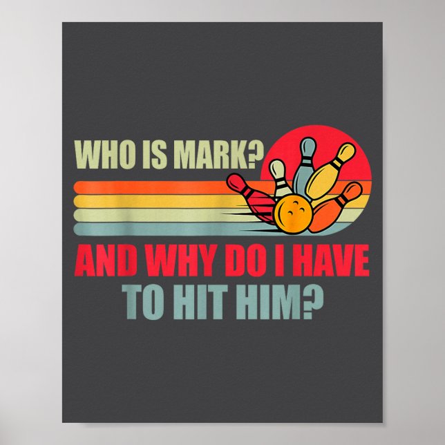 Who Is Mark And Why Do I Have To Hit Him Funny Bow Poster (Vorne)
