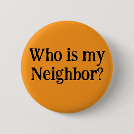 Who is my Neighbor?  Button