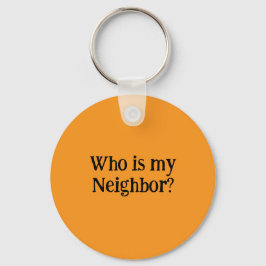 Who is my Neighbor?  Schlüsselanhänger
