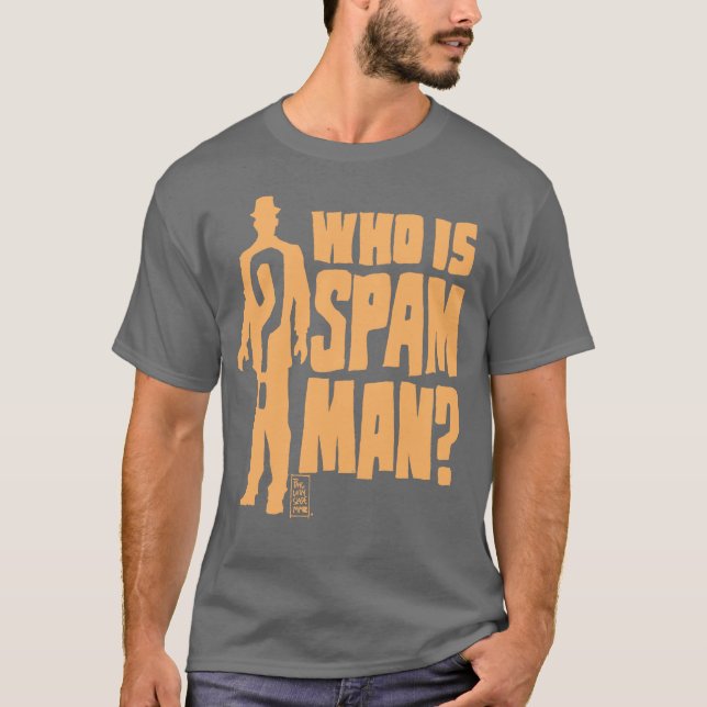 WHO IST SPAM MANN? T-Shirt (Vorderseite)