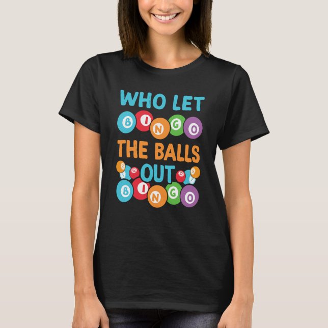Who let the balls out Bingo Player T-Shirt (Vorderseite)