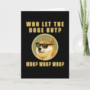 Who let the doge out who Dogecoin dog meme Karte
