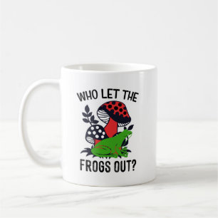 Who Let The Frogs Out - Coffee Mug