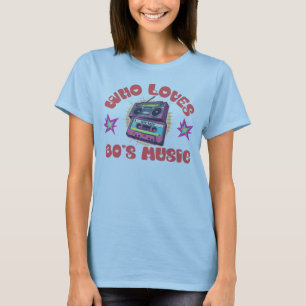 WHO LIEBE 80ER MUSIKFUNNY 80ER MUSIC T - SHIRT