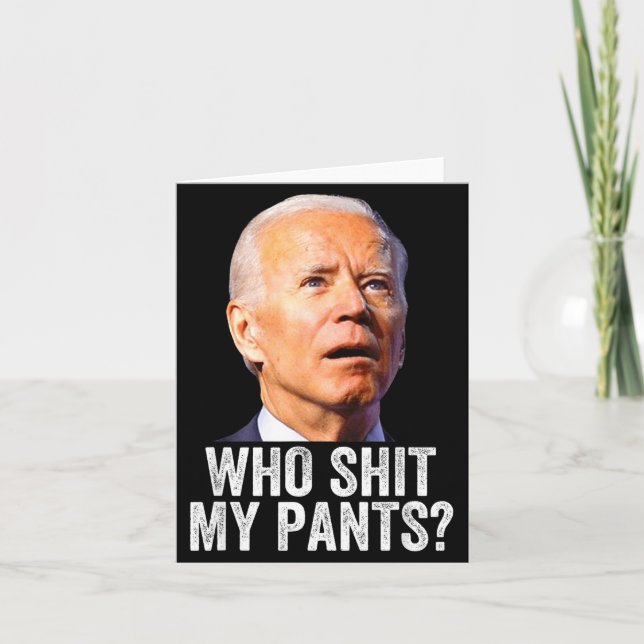 Who My Pants - Anti Joe Biden Tee - Funny Conserva Karte (Vorderseite)