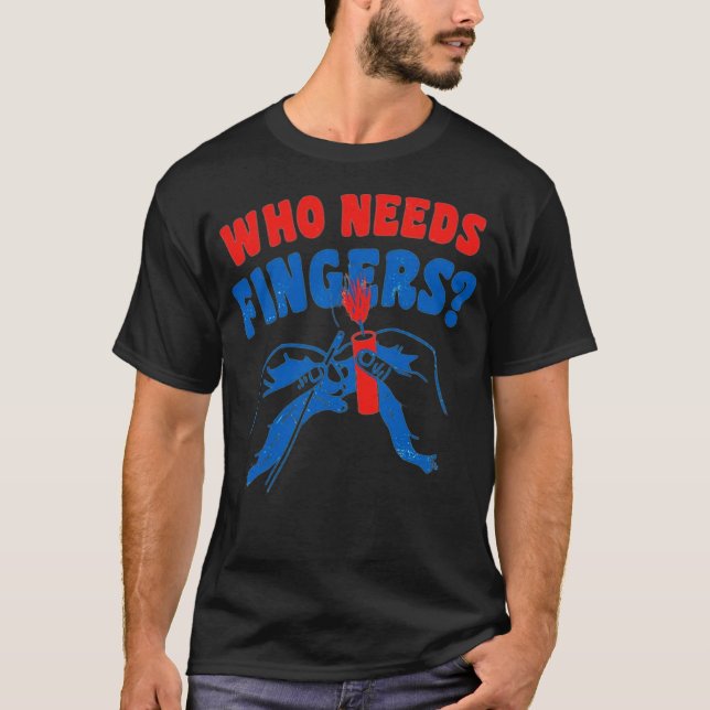 Who Needs Fingers T-Shirt (Vorderseite)