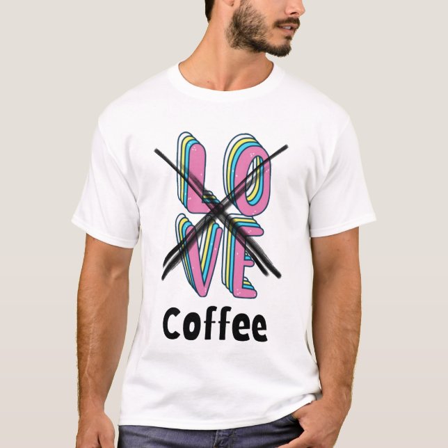 Who needs romance when you’ve got caffeine?  T-Shirt (Vorderseite)