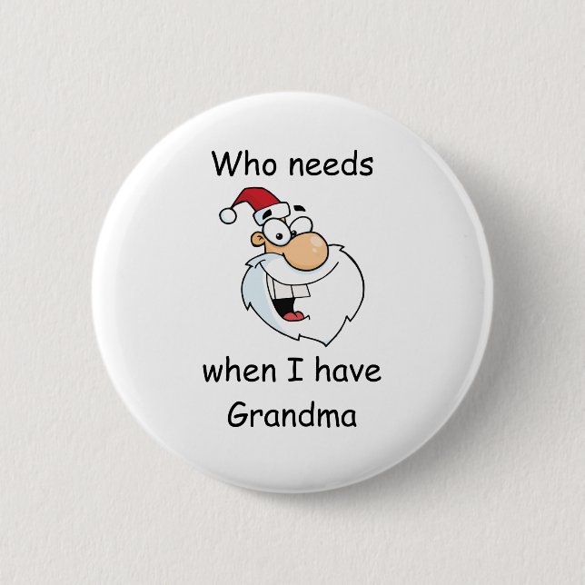 Who needs Santa when I have Grandma Button (Vorderseite)