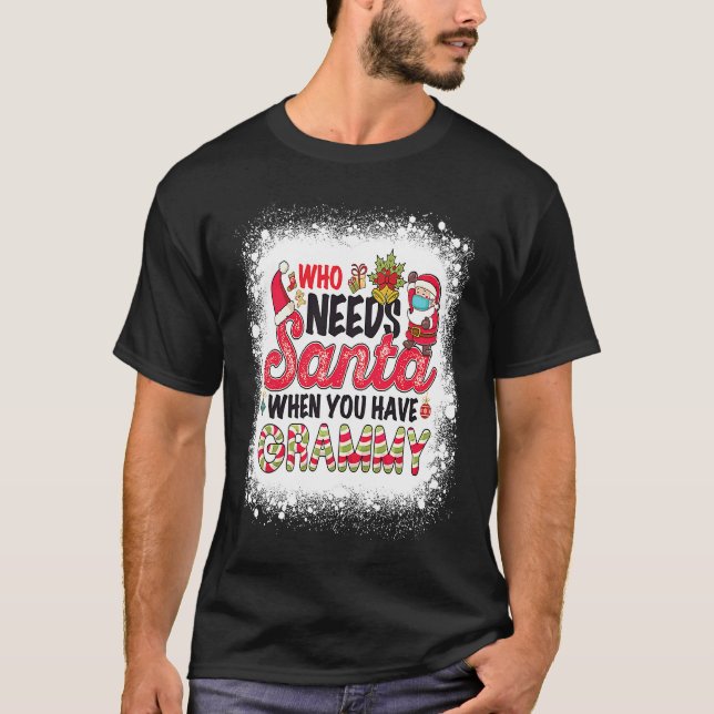 Who Needs Santa When You Have Grammy T-Shirt (Vorderseite)