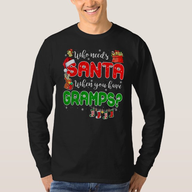 Who Needs Santa When You Have Gramps Santa Family  T-Shirt (Vorderseite)