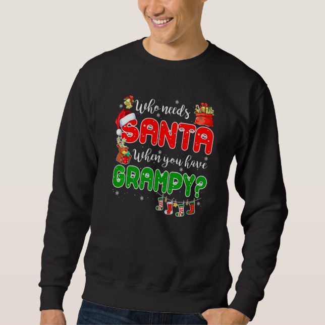 Who Needs Santa When You Have Grampy Santa Family  Sweatshirt (Vorderseite)