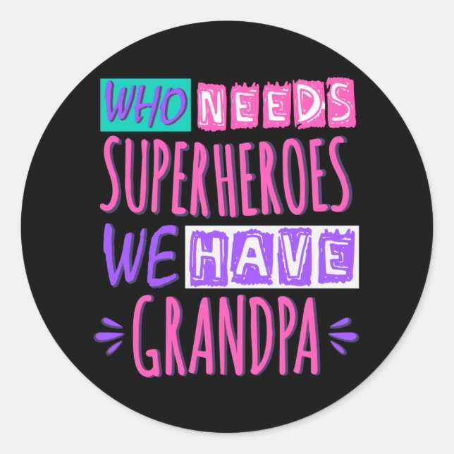 Who needs superheroes we have grandpa runder aufkleber (Vorderseite)