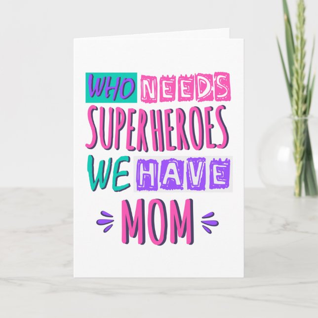 Who needs superheroes we have mom karte (Vorderseite)