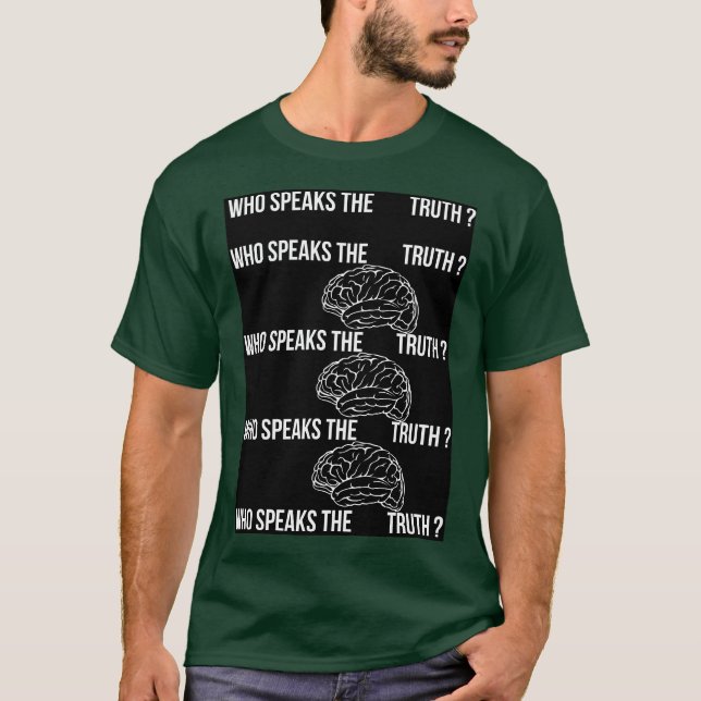 Who speaks the truth T-Shirt (Vorderseite)
