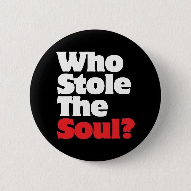 Who Stole The Soul? Button (Vorderseite)