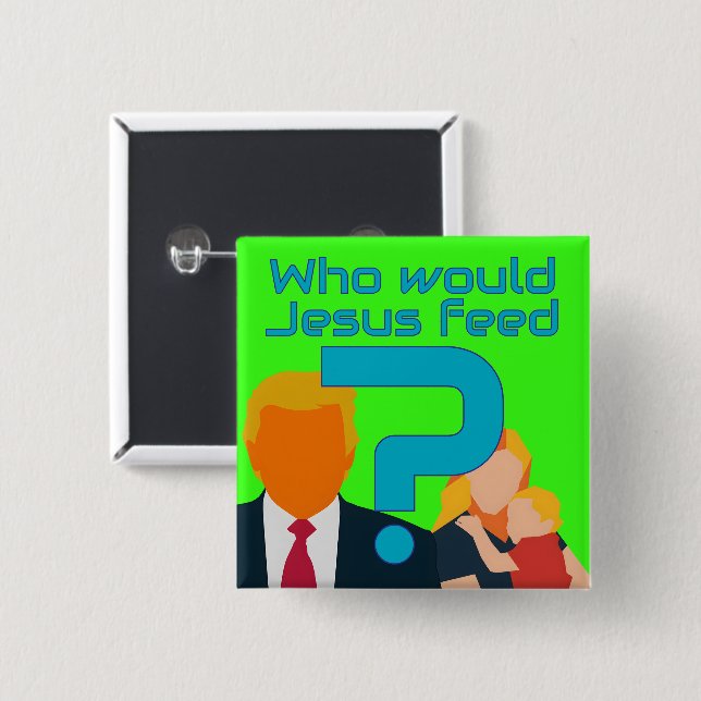 Who Would Jesus Feed? Compassion Matters! Activist Button (Vorne & Hinten)