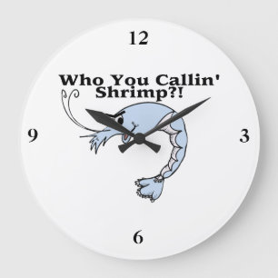Who You Callin Shrimp Große Wanduhr