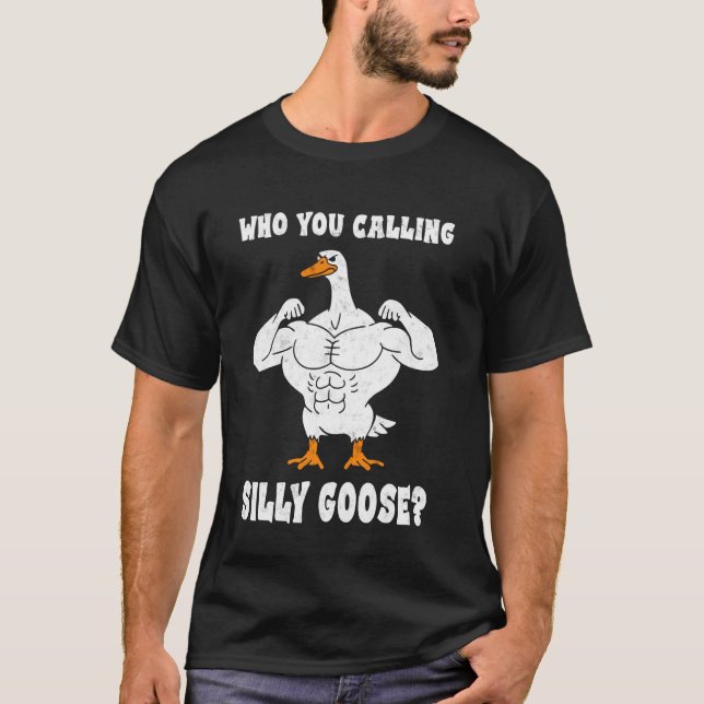 Who You Calling Silly Goose Bodybuilder Gym Weight T-Shirt (Vorderseite)