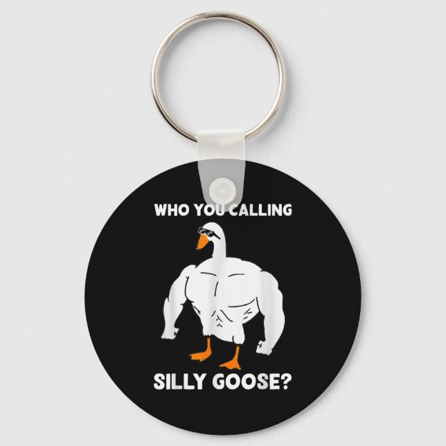 Who You Calling Silly Goose Funny Gym Meme  Schlüsselanhänger (Vorderseite)