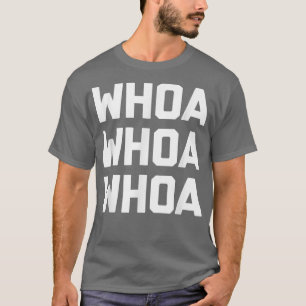 Whoa Whoafunny Sprichwort sarkastische Neuheit Spa T-Shirt