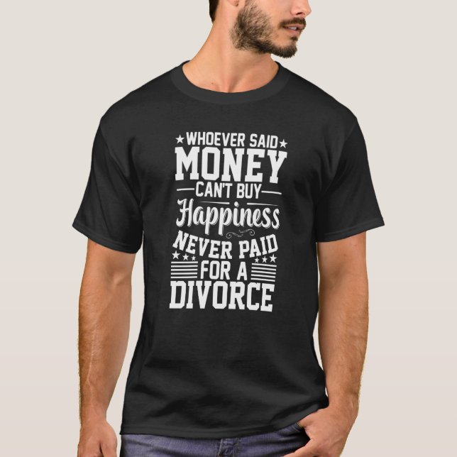 Whoever Said Money Can't Divorced  Divorce Party W T-Shirt (Vorderseite)