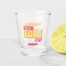 Whoever Trusts in the Lord Is Kept Safe Quote Schnapsglas