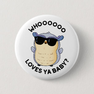 Whoo Lieben Ya Baby Funny Owl Puns Button