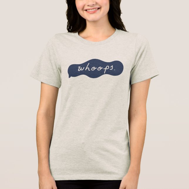 Whoops Handwritten Lighthearted Apology Bubble Art Tri-Blend Shirt (Vorderseite)