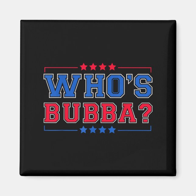 Who's Bubba Question Of The Day Funny  Magnet (Vorne)