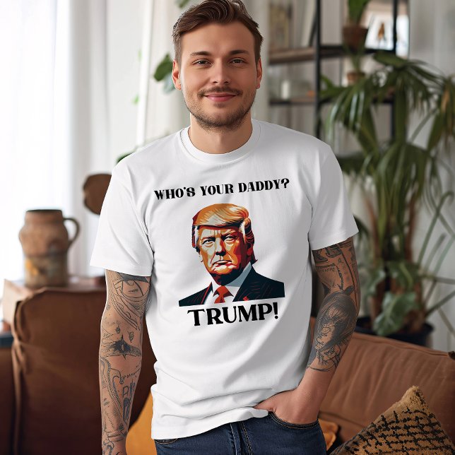 Who's Your Daddy? Trump! Patriotic T-Shirt (Von Creator hochgeladen)