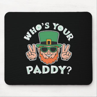 Who's Your Paddy Funny St Patrick's Pat's Day Part Mousepad