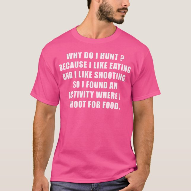 Why Do I Hunt Funny Shooting Hunting T-Shirt (Vorderseite)