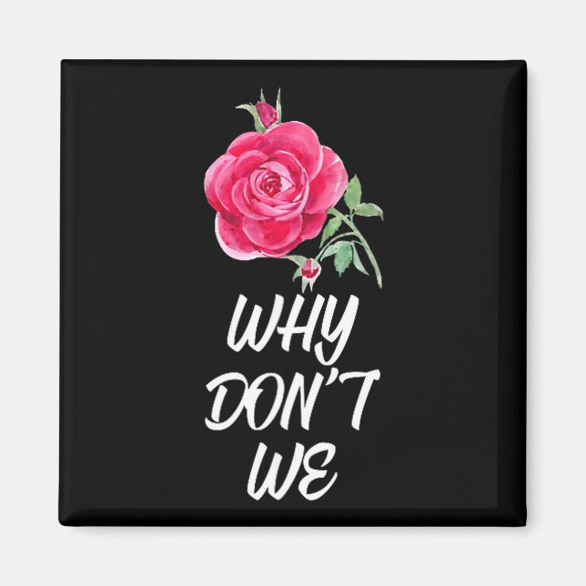 Why Dont We Rose  Magnet (Vorne)