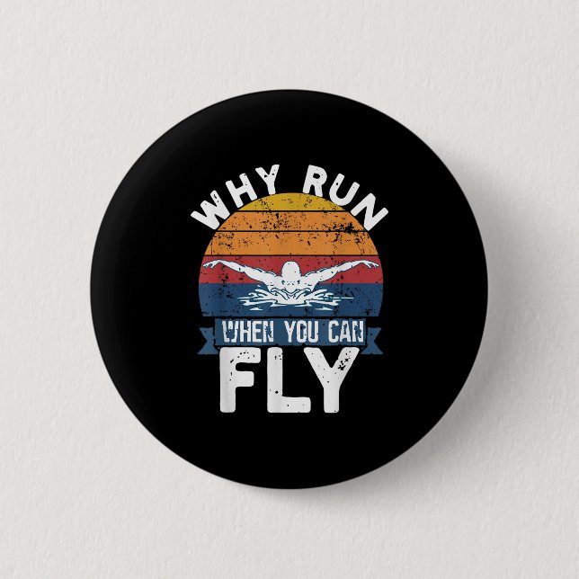 Why Run When You Can Fly Butterfly Stroke Swim Tea Button (Vorderseite)