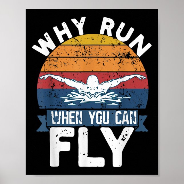 Why Run When You Can Fly Butterfly Stroke Swim Tea Poster (Vorne)