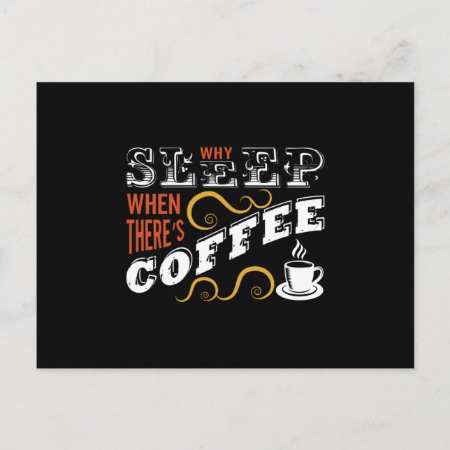 Why Sleep when there's Coffee Postkarte (Vorderseite)