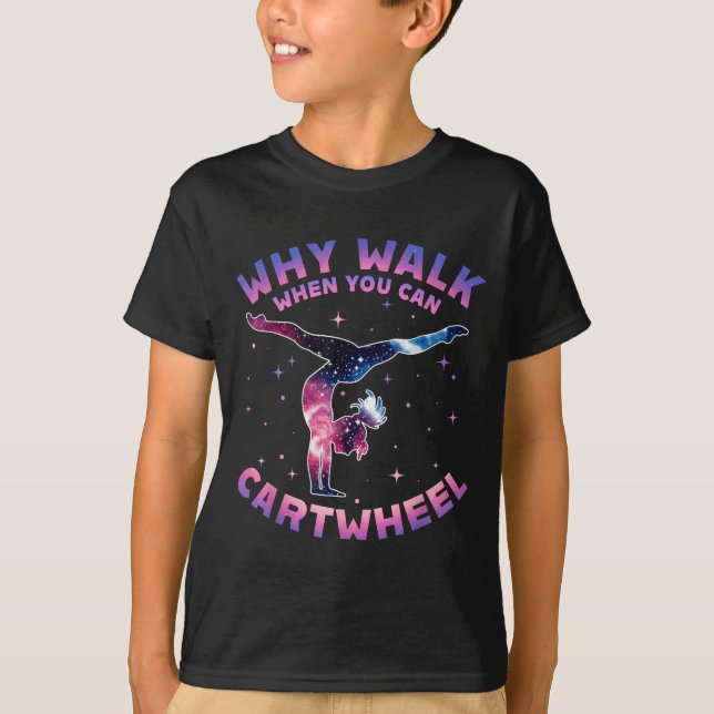 Why Walk When You Can Cartwheel Gymnast Gymnastic  T-Shirt (Vorderseite)