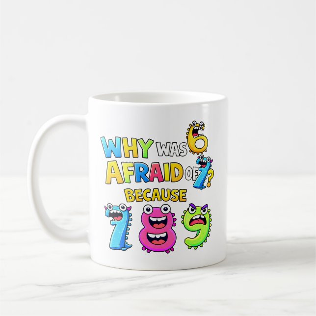 Why Was 6 Afraid of 7 Funny Math Design Kaffeetasse (Links)
