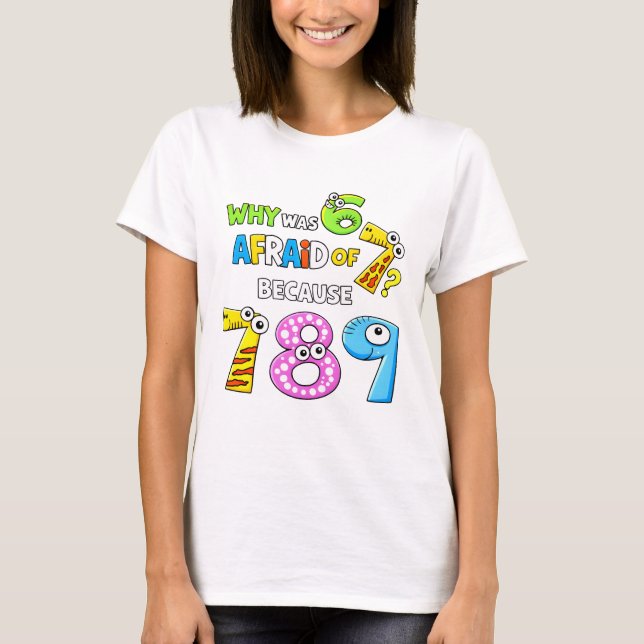 Why Was 6 Afraid of 7 Funny Math T Shirt (Vorderseite)