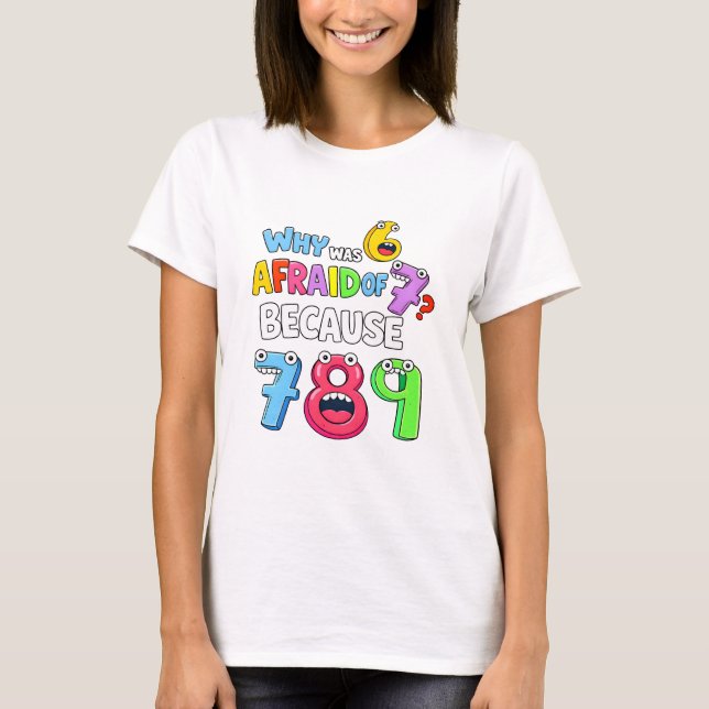 Why Was 6 Afraid of 7 Funny Math T Shirt (Vorderseite)
