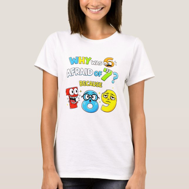Why Was 6 Afraid of 7 Funny Maths T Shirt (Vorderseite)