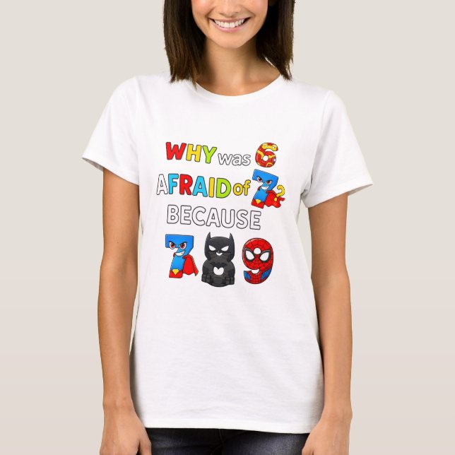 Why Was 6 Afraid of 7 Funny Maths T Shirt (Vorderseite)
