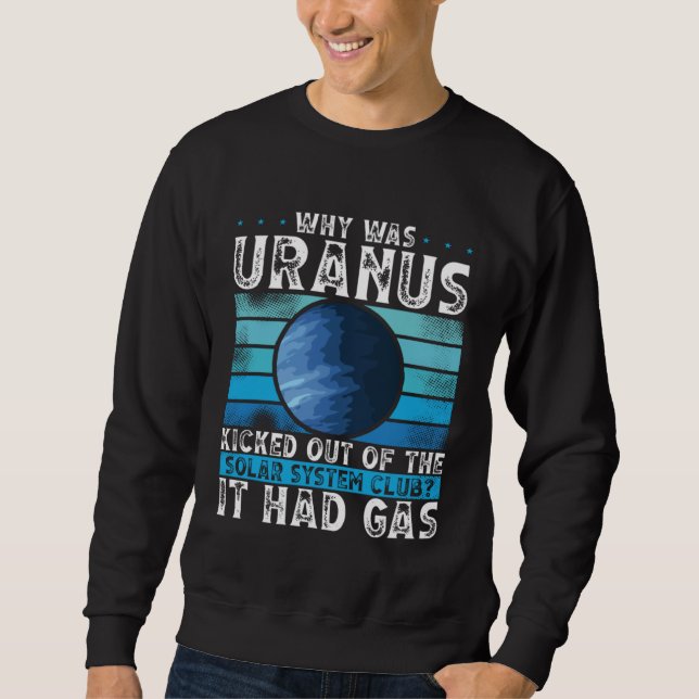 Why Was Uranus Kicked Out Of The Solar System Spac Sweatshirt (Vorderseite)