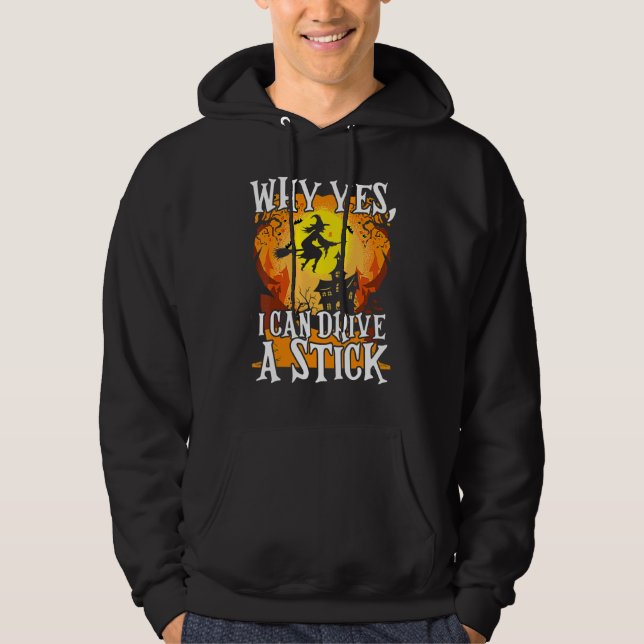 Why Yes I Can Drive A Stick Halloween Broom Witch Hoodie (Vorderseite)