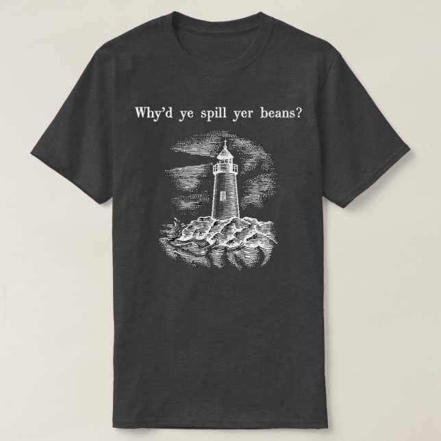 Whyx27d ye spill yer beans T-Shirt (Design vorne)