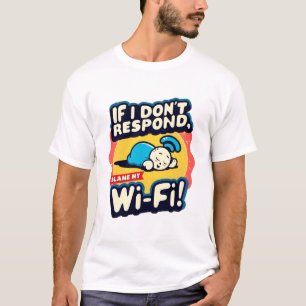 Wi-Fi Woes: Der lustige T - Shirt "Schuld am Wi-Fi