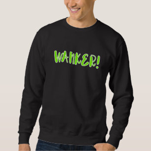 Wichser   Sarkastischer britischer Slang Idiot Pun Sweatshirt