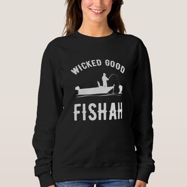 Wicked Good Fishah  fishing Sweatshirt (Vorderseite)