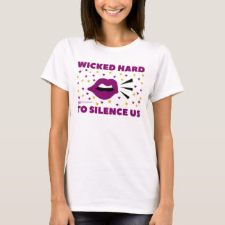 Wicked Hard to Silence Us Damen T-Shirt